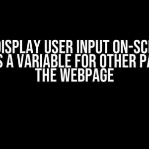 How to Display User Input on-Screen and Save as a Variable for Other Parts of the Webpage