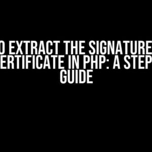 How to Extract the Signature Value from a Certificate in PHP: A Step-by-Step Guide