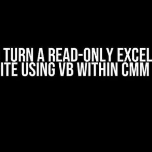 How to Turn a Read-Only Excel File to Read/Write using VB within CMM Manager