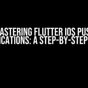 Mastering Flutter iOS Push Notifications: A Step-by-Step Guide