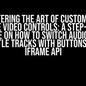 Mastering the Art of Customizing YouTube Video Controls: A Step-by-Step Guide on How to Switch Audio and Subtitle Tracks with Buttons using IFrame API