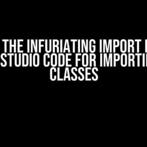 Solving the Infuriating Import Error in Visual Studio Code for Importing Own Classes