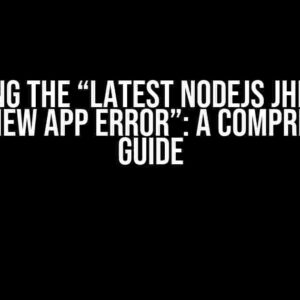 Solving the “Latest NodeJS JHipster Create New App Error”: A Comprehensive Guide