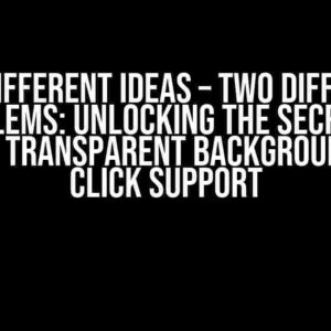 Two Different Ideas – Two Different Problems: Unlocking the Secret to Merging Transparent Backgrounds with Click Support